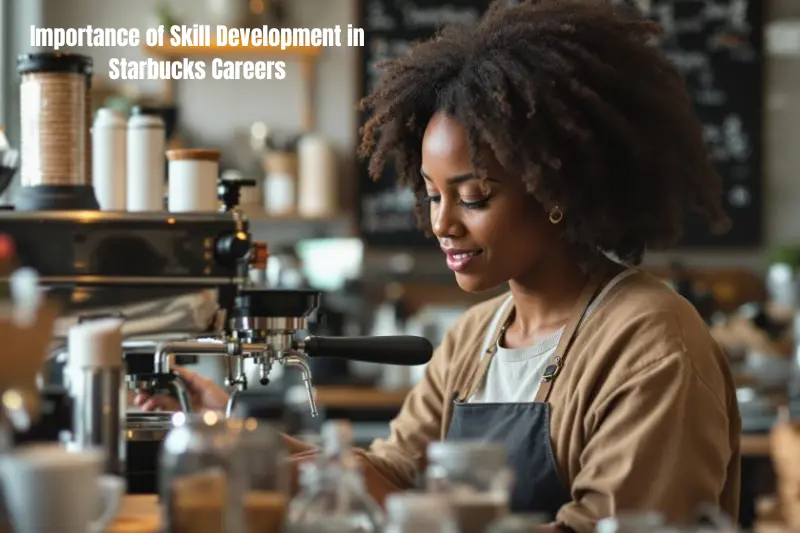 importance of skill development in starbucks careers